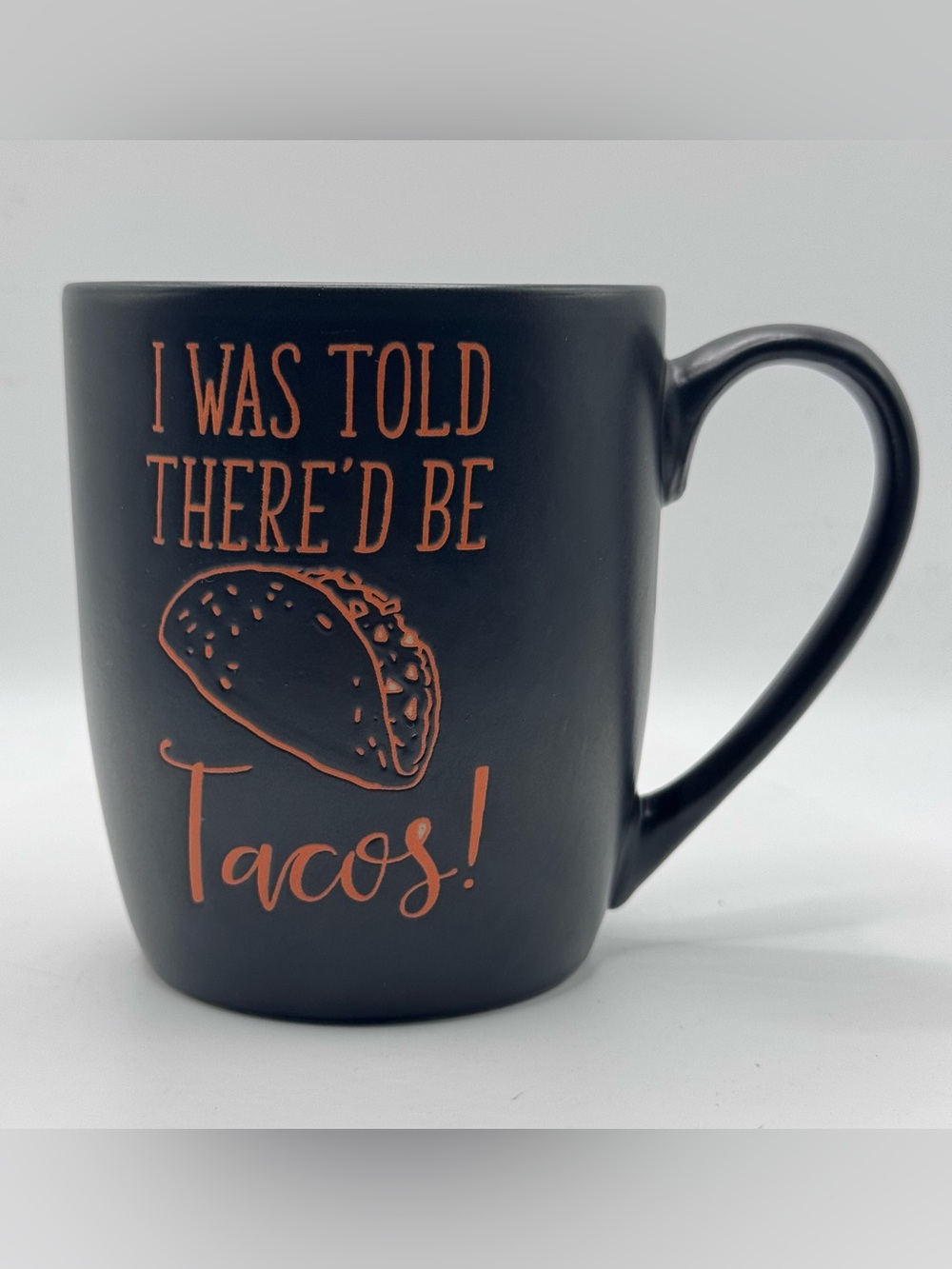 KIRKLAND’S Dark Brown/Orange Coffee Mug, Etched "I Was Told There'd Be Tacos!"